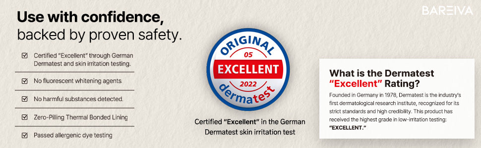 Use with confidence — backed by proven safety, certified Dermatest Excellent, zero-pilling thermal bonded lining